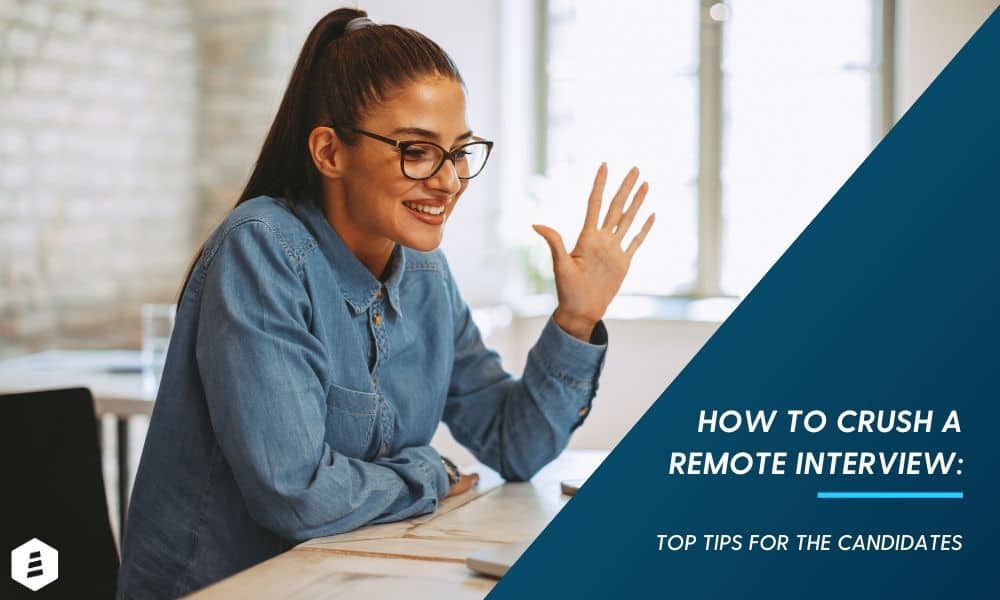 How to Crush a Remote Interview: Top Tips for the Candidates