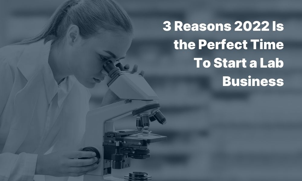 2022 is the perfect time to start a lab business with our lab management services