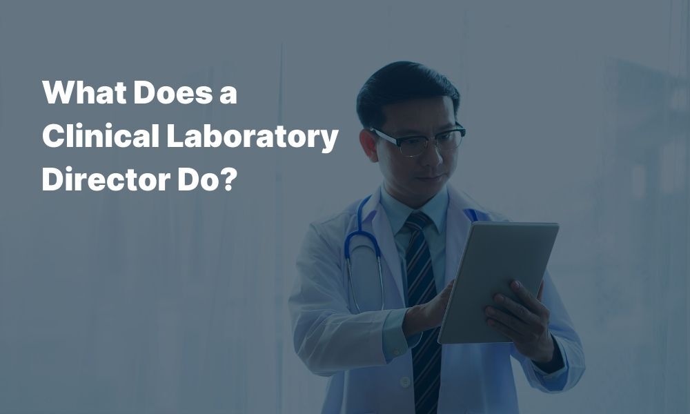What Does a Clinical Laboratory Director Do for clinical lab services?