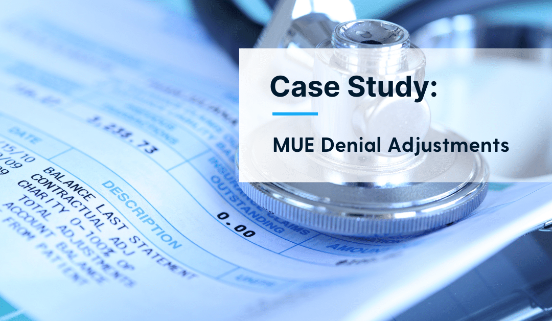 Medically Unlikely Edits Denial Adjustments MUE Case Study