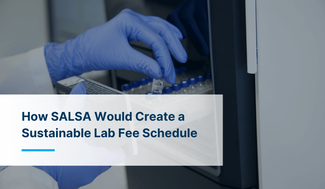 How SALSA Would Create a Sustainable Clinical Lab Fee Schedule