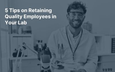 5 Tips on Retaining Quality Employees in Your Lab