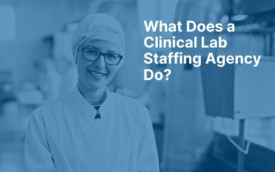 What Does a Clinical Lab Staffing Agency Do?