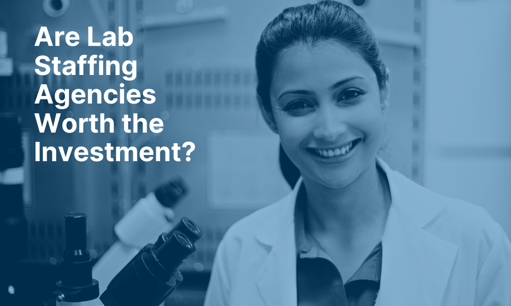 Are lab staffing agencies worth the cost
