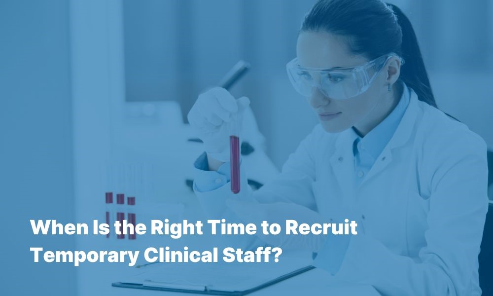 When to hire temporary clinical lab staffing