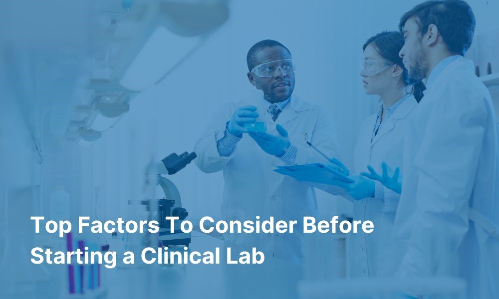 Top Factors to Consider Before Starting a Clinical Lab