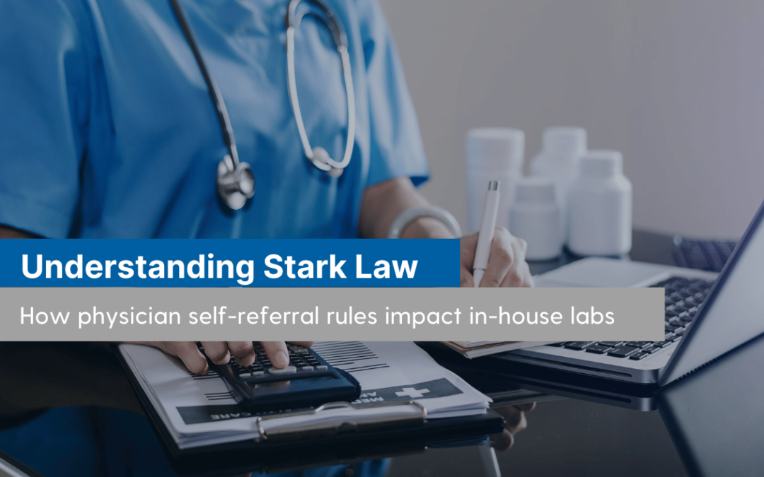 Understanding Stark Law and Its Impact on Physician Office Labs