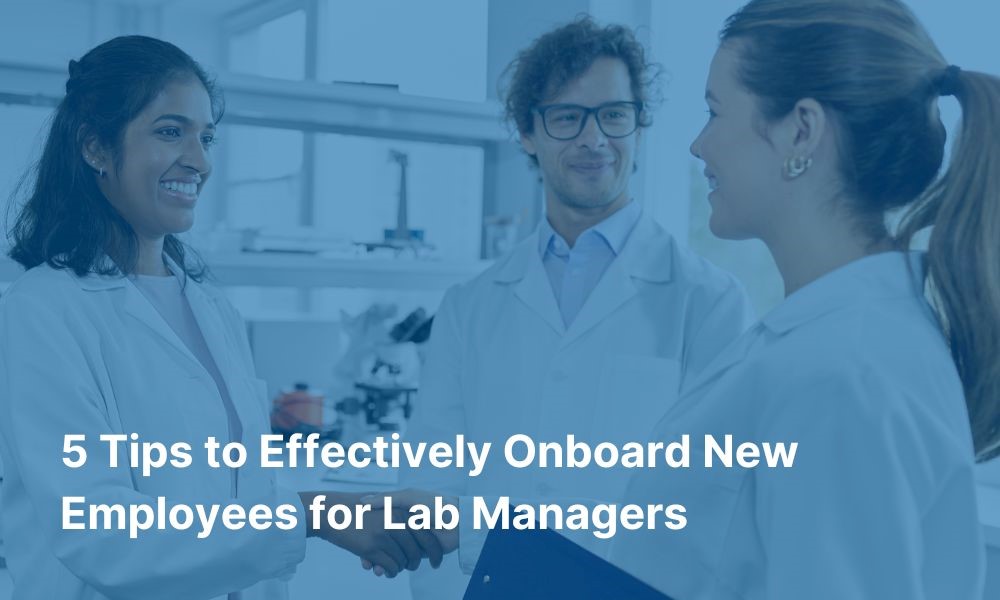 5 Tips to Effectively Onboard New Employees for Lab Managers