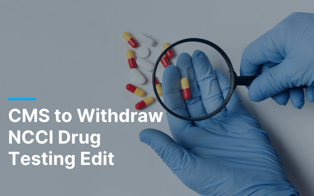 CMS to Withdraw NCCI Edit Impacting Drug Testing
