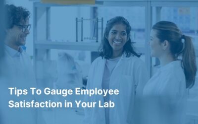Tips To Gauge Employee Satisfaction in Your Lab