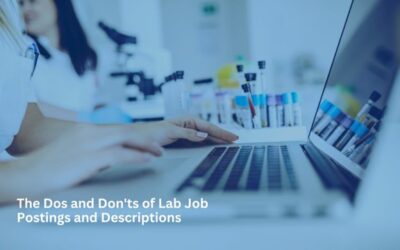The Dos and Don’ts of Lab Job Postings and Descriptions
