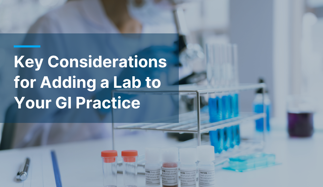 Key Considerations for adding a lab to your gastroenterology practice