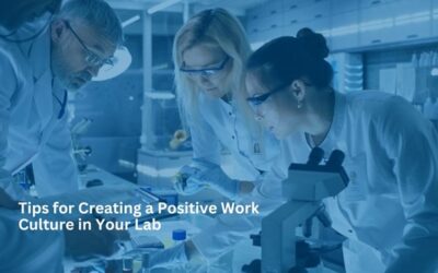 Tips for Creating a Positive Work Culture in Your Lab