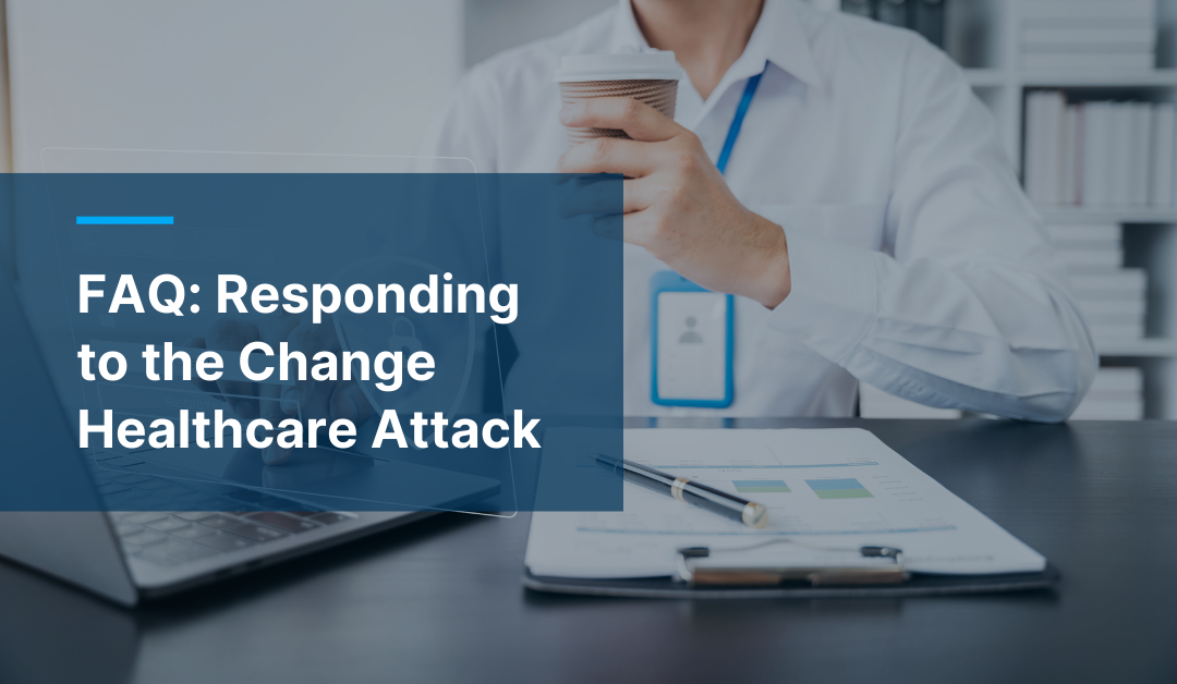 Change Healthcare Cyberattack FAQ