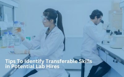 Tips to Identify Transferable Skills in Potential Lab Hires