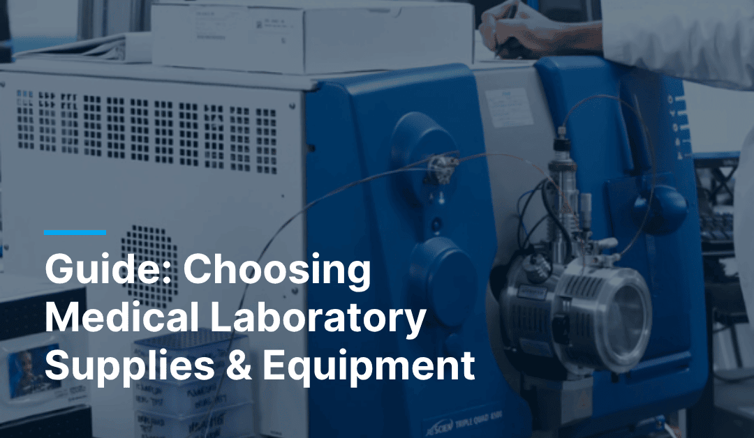 Checklist: Considerations for Selecting Laboratory Supplies & Equipment